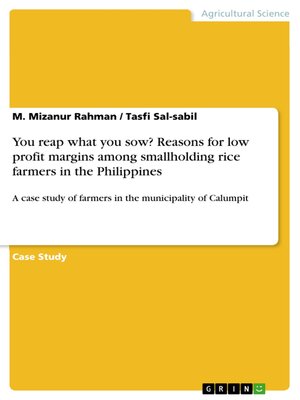 cover image of You reap what you sow? Reasons for low profit margins among smallholding rice farmers in the Philippines